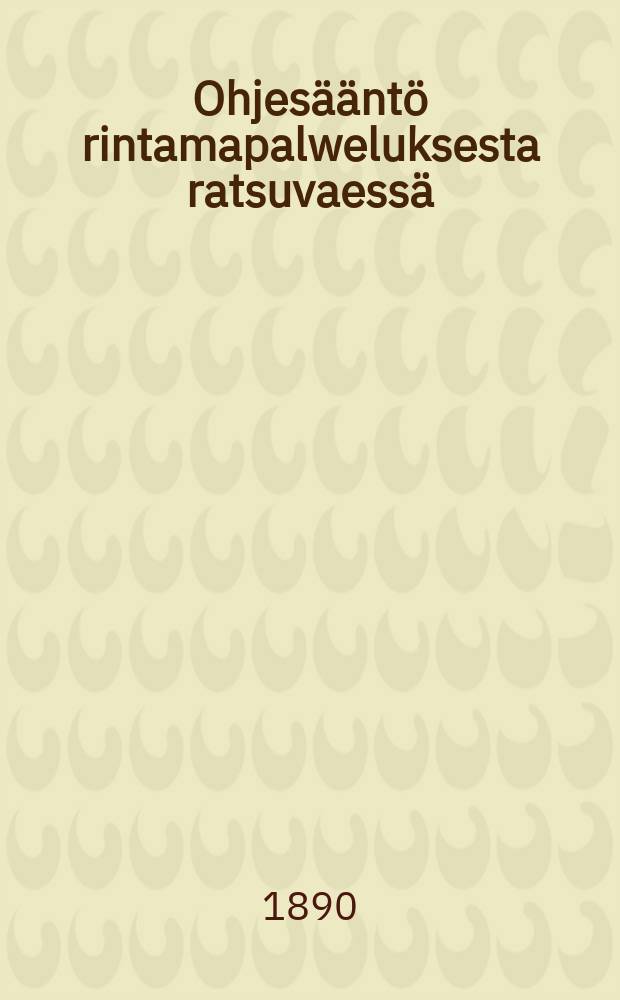 Ohjesääntö rintamapalweluksesta ratsuvaessä : Suomennos Ilmaantunut v.1884. II : Eskadroonan harjoitus