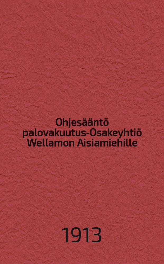 Ohjesääntö palovakuutus-Osakeyhtiö Wellamon Aisiamiehille
