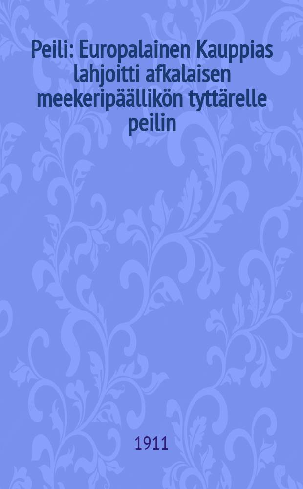 Peili : Europalainen Kauppias lahjoitti afkalaisen meekeripäällikön tyttärelle peilin