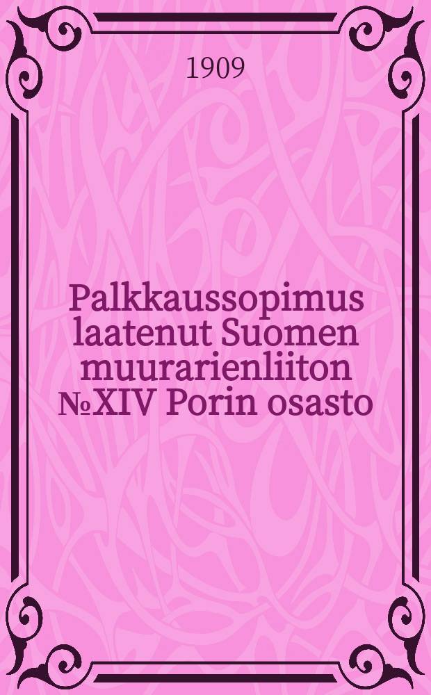 Palkkaussopimus laatenut Suomen muurarienliiton № XIV Porin osasto