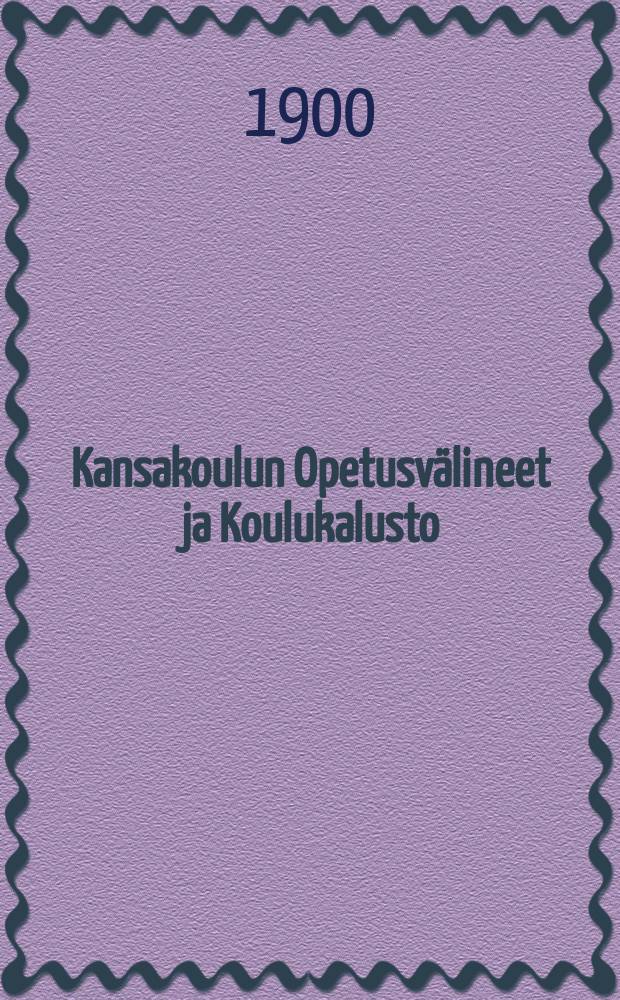 Kansakoulun Opetusvälineet ja Koulukalusto : Toim.Neljännen piiritarkastajakokouksen asettama komitea