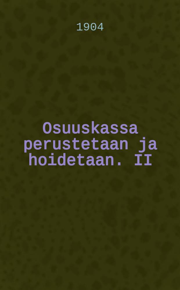 Osuuskassa perustetaan ja hoidetaan. II : Osuuskassojen kirjanpito