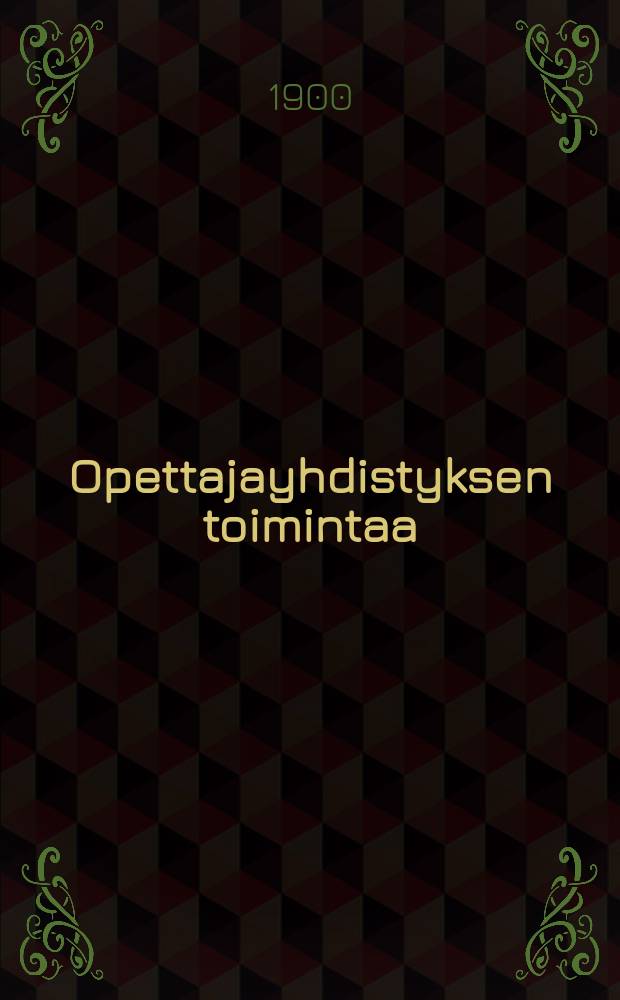 Opettajayhdistyksen toimintaa : Pöytakirja Suomen Kansakoulunopettaja ja naisopetta ja yhdistyksen IV/28 1900