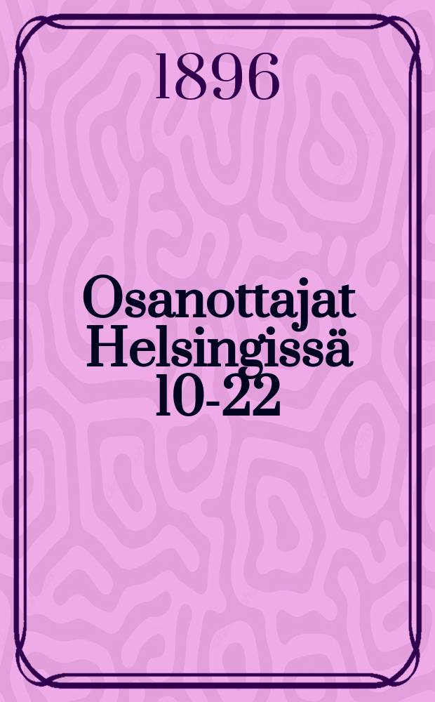 Osanottajat Helsingissä 10-22/VIII 1896