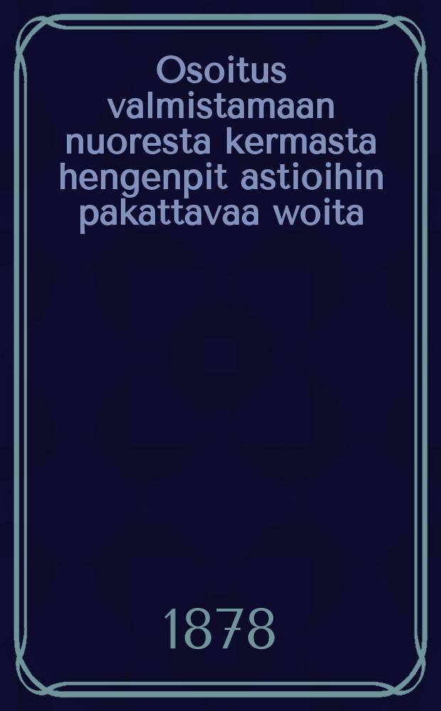 Osoitus valmistamaan nuoresta kermasta hengenpit astioihin pakattavaa woita