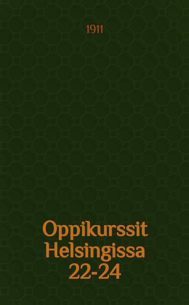 Oppikurssit Helsingissa 22-24/III 1911