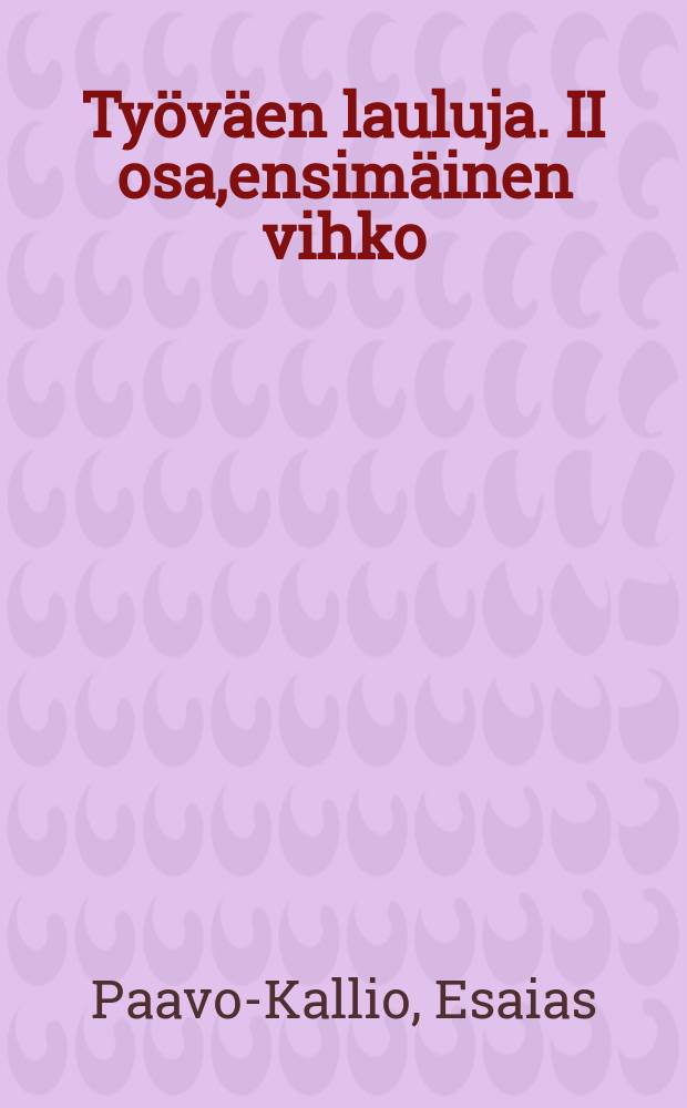Ty&ouml;v&auml;en lauluja. II osa,ensim&auml;inen vihko