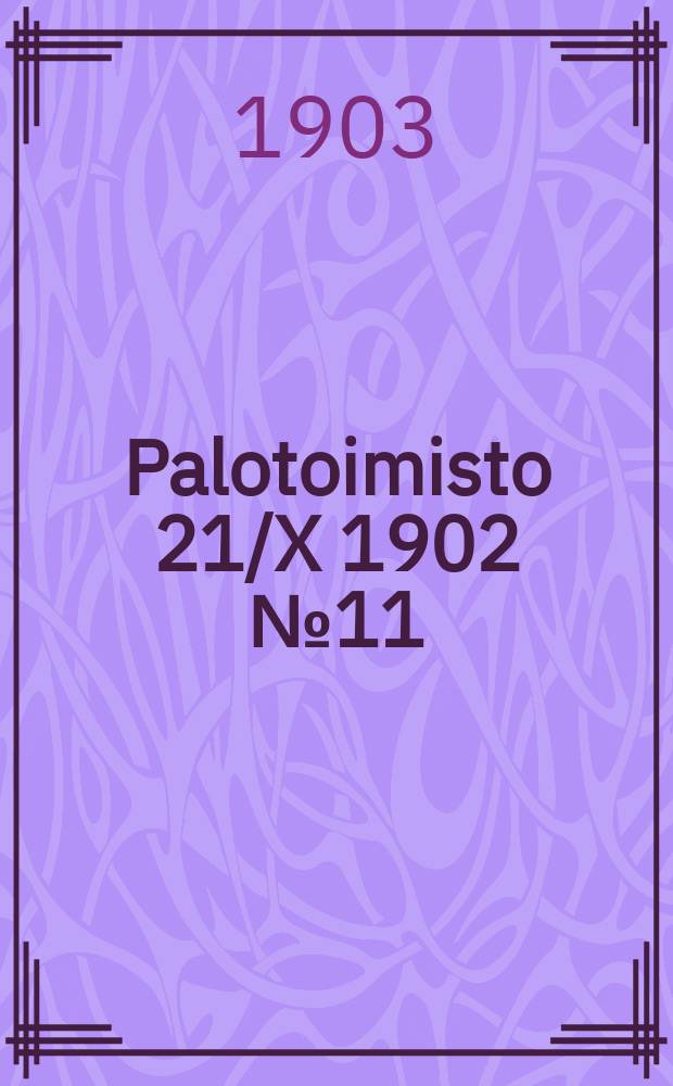 Palotoimisto 21/X 1902 №11 : Herroille Kaupunginvoltuusmiehille Tampereella