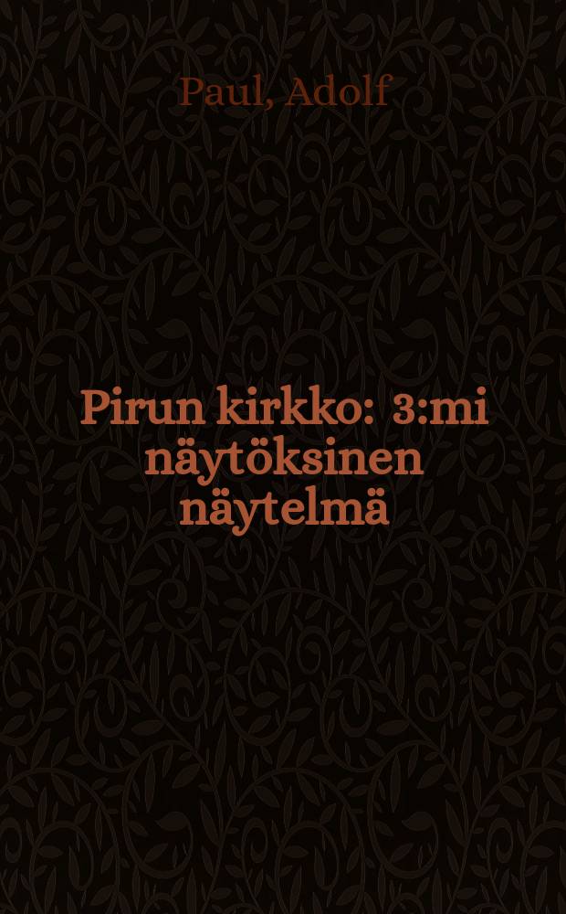 Pirun kirkko : 3:mi näytöksinen näytelmä