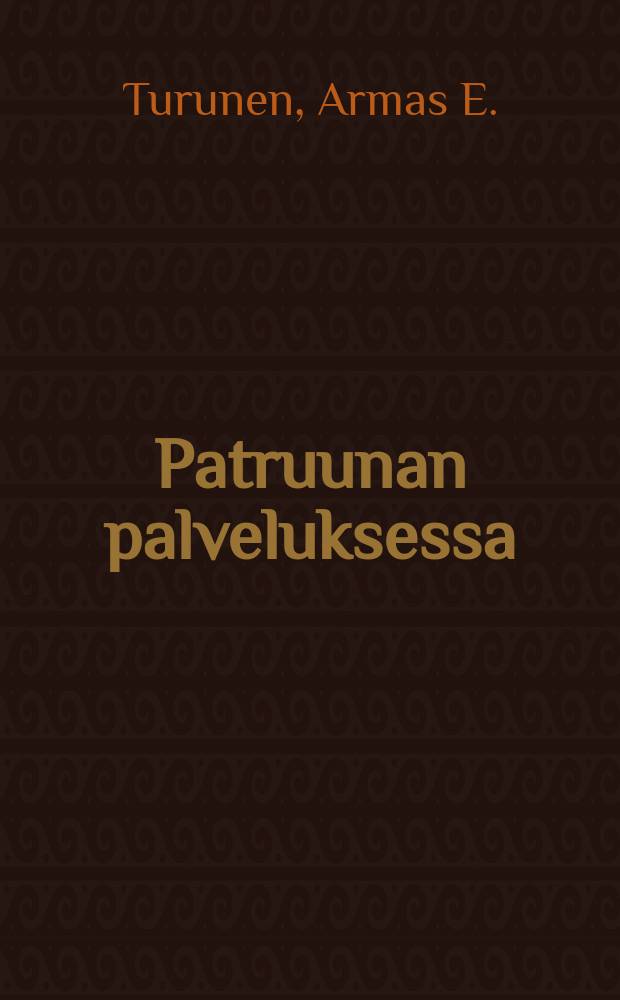 Patruunan palveluksessa : N&auml;ytelm&auml; 3:ssa n&auml;yt&ouml;ksess&auml;