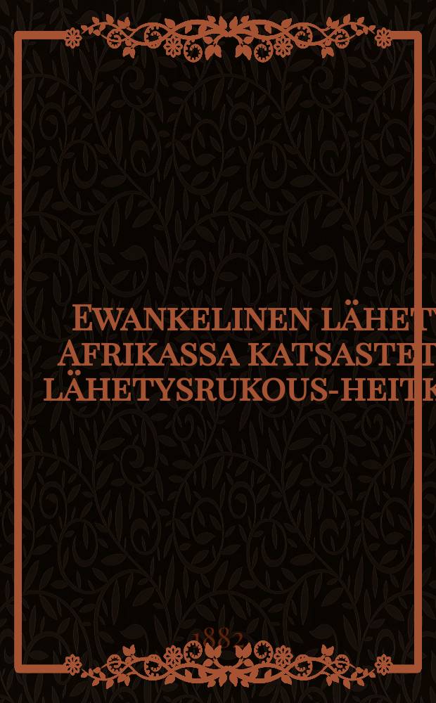 Ewankelinen l&auml;hetys Afrikassa katsastettu l&auml;hetysrukous-heitkin&auml;