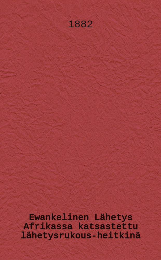 Ewankelinen Lähetys Afrikassa katsastettu lähetysrukous-heitkinä