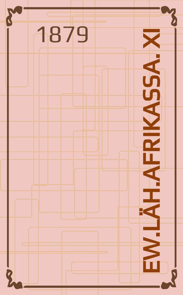 Ew.Läh.Afrikassa. XI : Pehkolaiset