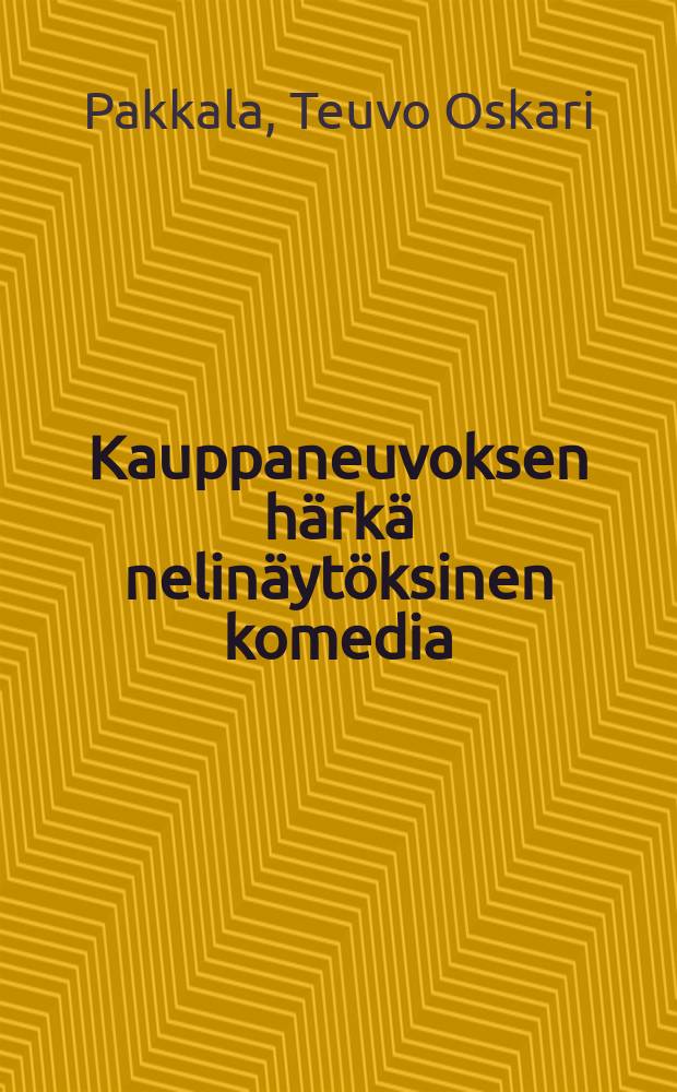 Kauppaneuvoksen härkä nelinäytöksinen komedia