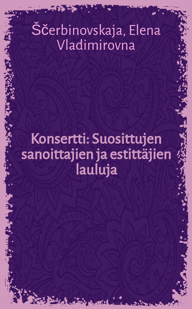 Konsertti : Suosittujen sanoittajien ja estitt&auml;jien lauluja