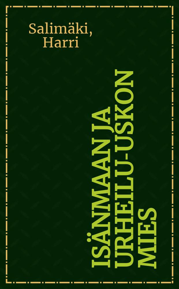 Isänmaan ja urheilu-uskon mies : Lauri Pihkala modernin urheiluaatteen esitaistelijana