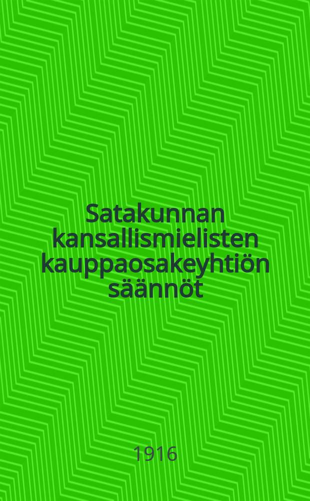 Satakunnan kansallismielisten kauppaosakeyhtiön säännöt = Устав национального торгового акционерного общества Сатакунта