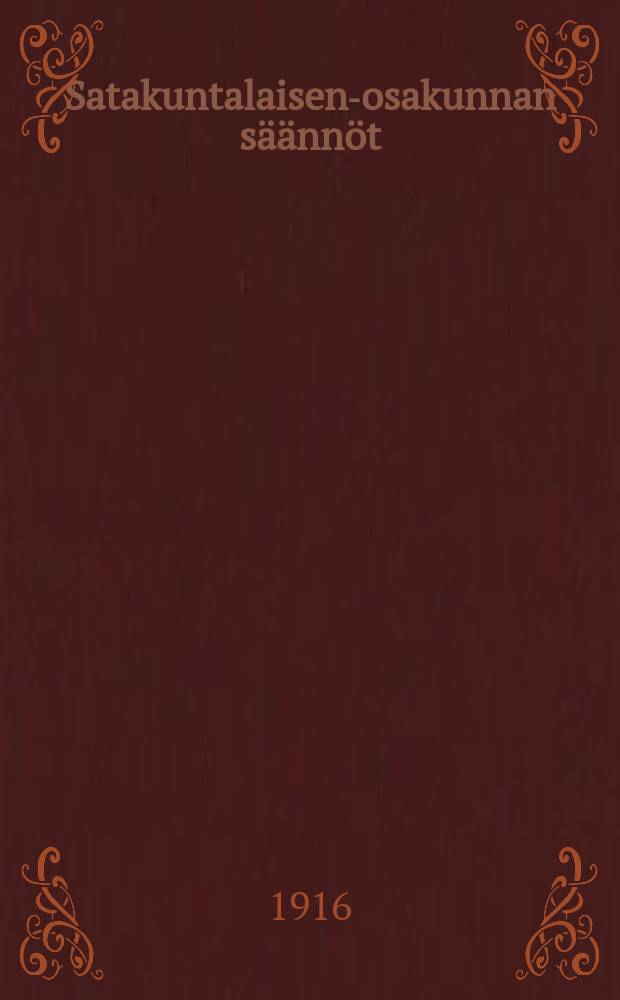 Satakuntalaisen-osakunnan säännöt = Устав членов корпорации Сатакунта