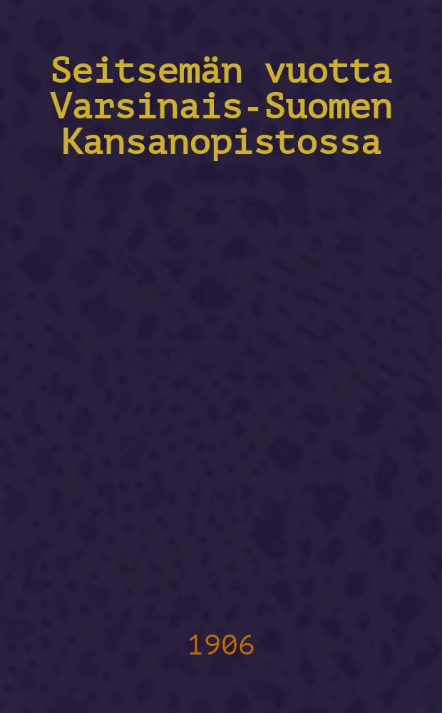 Seitsemän vuotta Varsinais-Suomen Kansanopistossa = Семь лет в высшей народной школе юго-западной части Финляндии