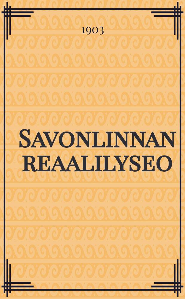 Savonlinnan reaalilyseo : Kertomus lukuvuodesta 1891-1892--1910-1911. V.1902-1903