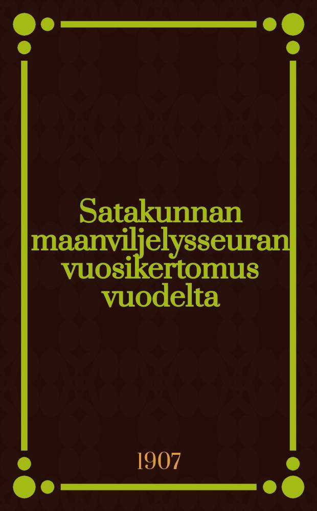 Satakunnan maanviljelysseuran vuosikertomus vuodelta