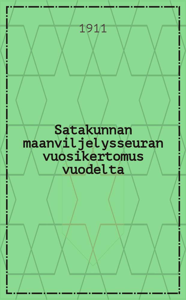 Satakunnan maanviljelysseuran vuosikertomus vuodelta
