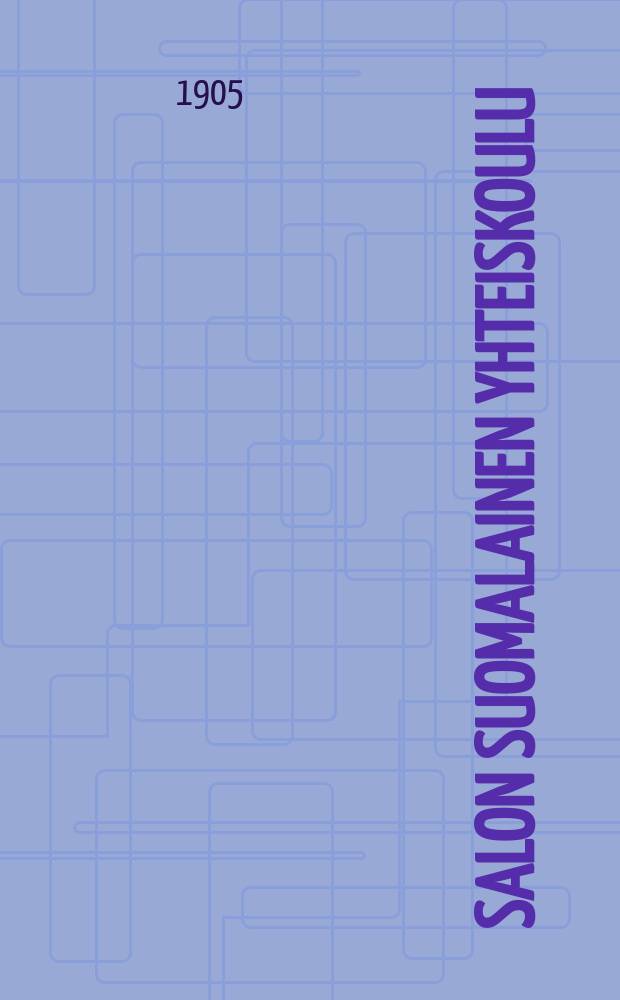 Salon Suomalainen Yhteiskoulu : Kertomus lukuvuosista 1898-1916. V.1904-1905