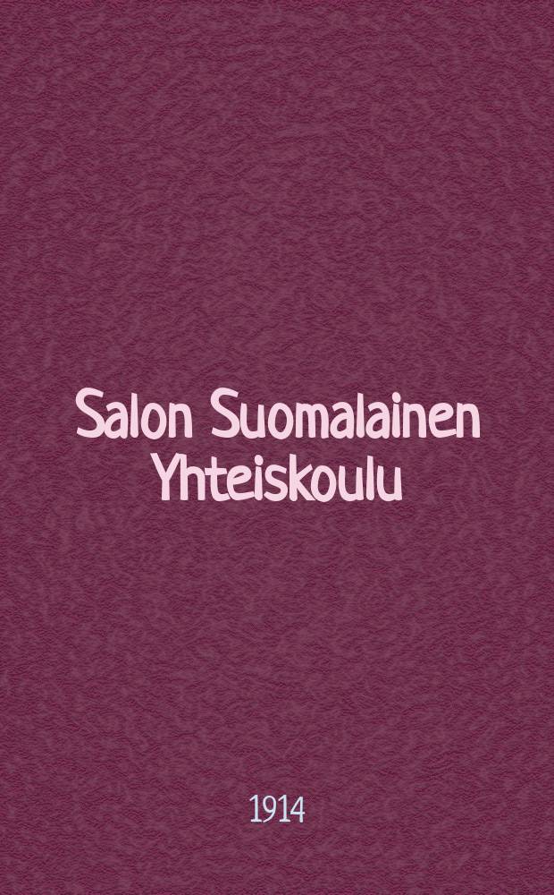 Salon Suomalainen Yhteiskoulu : Kertomus lukuvuosista 1898-1916. V.1913-1914