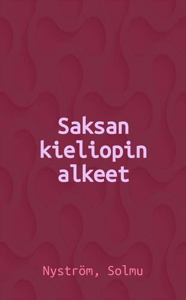 Saksan kieliopin alkeet = Начальный курс грамматики немецкого языка