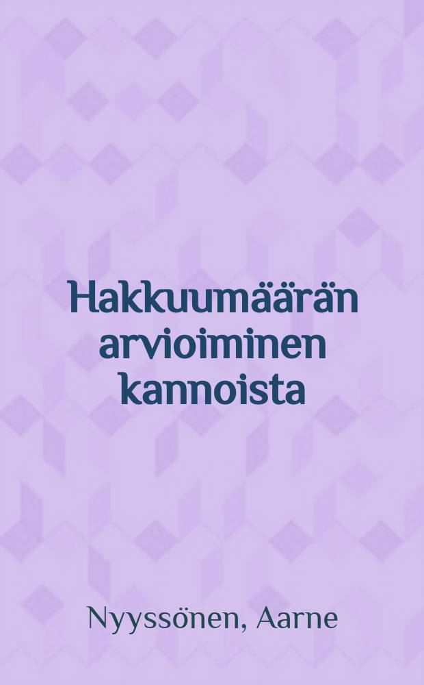 Hakkuumäärän arvioiminen kannoista