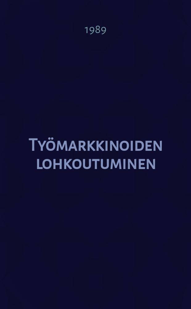 Ty&ouml;markkinoiden lohkoutuminen : segmentaatioteoriat, Suomen ty&ouml;markkinat ja yritysten ty&ouml;voimastrategiat : Diss