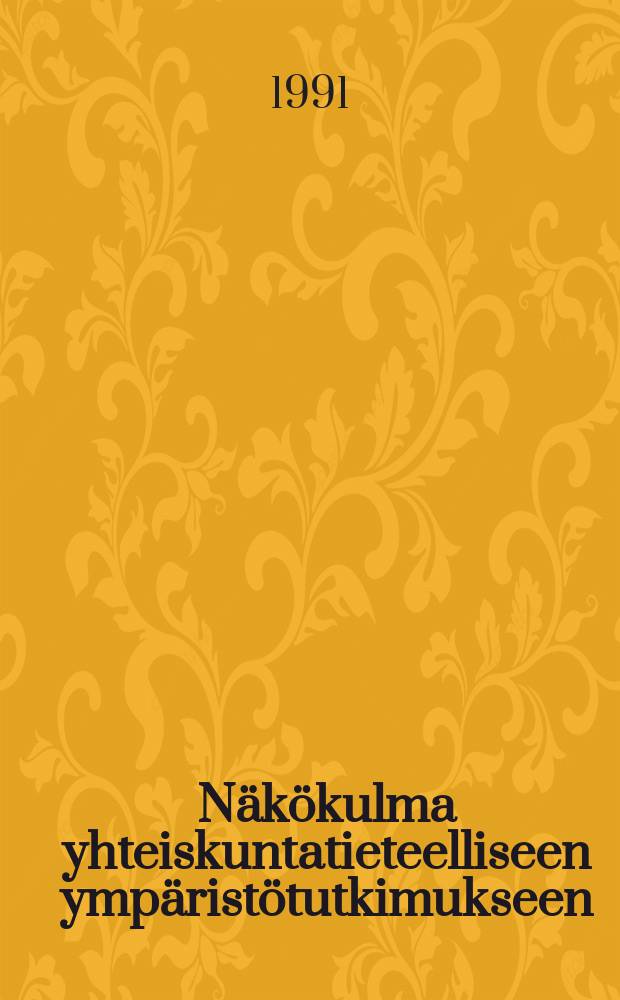 Näkökulma yhteiskuntatieteelliseen ympäristötutkimukseen