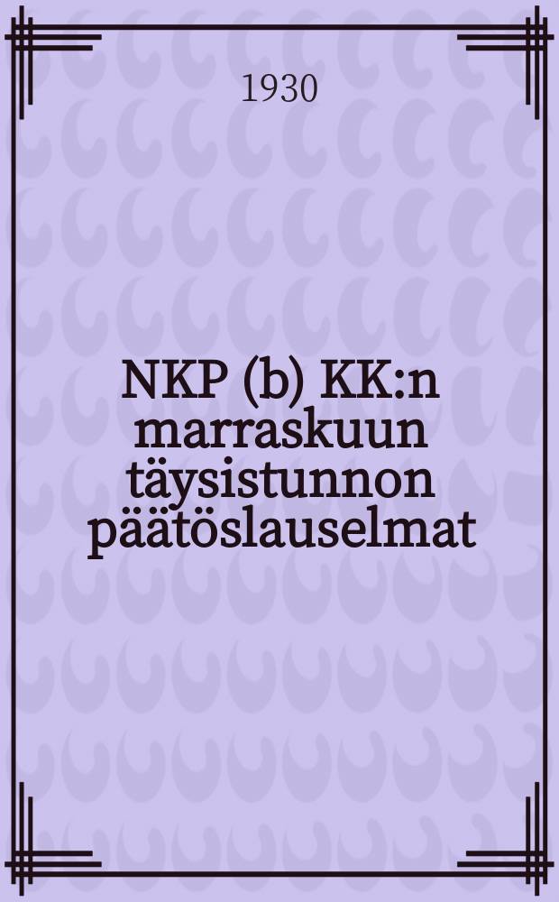 NKP (b) KK:n marraskuun t&auml;ysistunnon p&auml;&auml;t&ouml;slauselmat = Резолюции ноябрьского пленума ЦК ВКП(б)