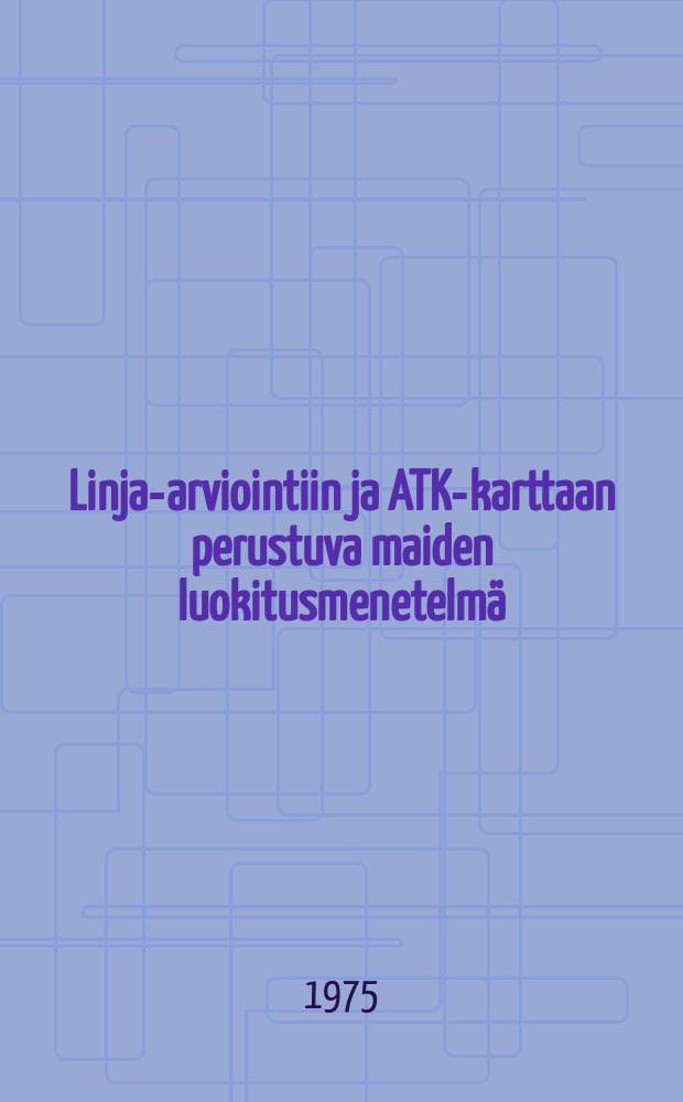 Linja-arviointiin ja ATK-karttaan perustuva maiden luokitusmenetelmä