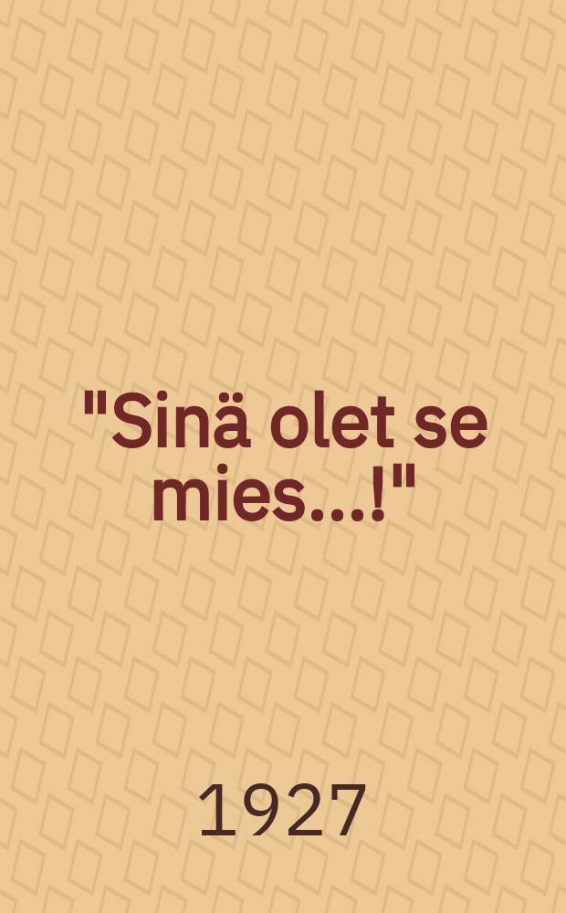 "Sin&auml; olet se mies...!" : vanha tarina = "Ты тот мужчина..!"