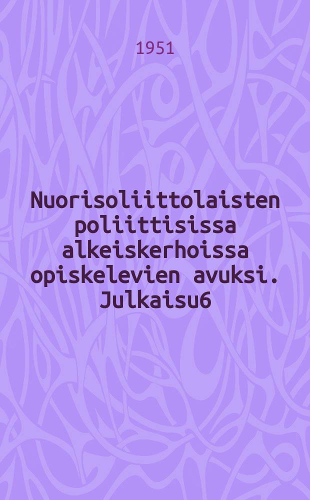 Nuorisoliittolaisten poliittisissa alkeiskerhoissa opiskelevien avuksi. Julkaisu6 : Aineistoa viidenteen teemaan:Leniniläis-Stalinilainen Kommunistinen nuorisoliitto on Kommunistisen puolueen uskollinen auttaja ja taistelureservi