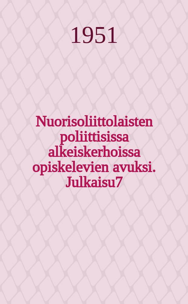Nuorisoliittolaisten poliittisissa alkeiskerhoissa opiskelevien avuksi. Julkaisu7 : ...Opiskelutilaisuus 22:s-24:s