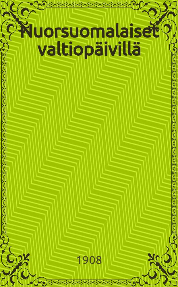 Nuorsuomalaiset valtiop&auml;ivill&auml;