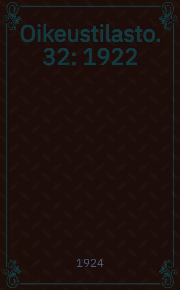 Oikeustilasto. 32 : 1922