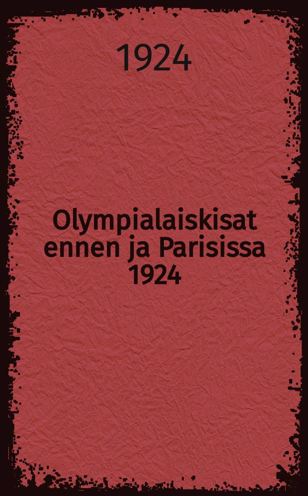 Olympialaiskisat ennen ja Parisissa 1924 : Suomen urheilulehti. I