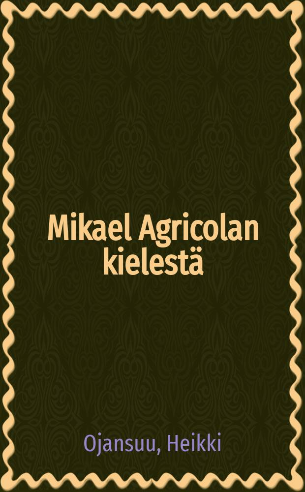 Mikael Agricolan kielest&auml; = О языке Микаел Агрикола