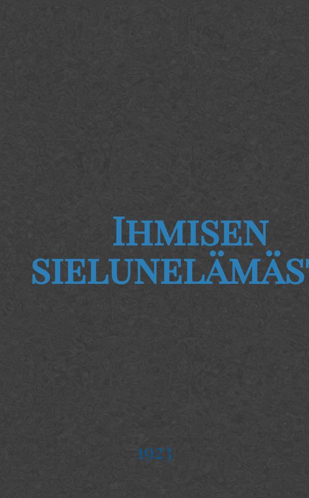 Ihmisen sielunelämästä = Душевная жизнь человека