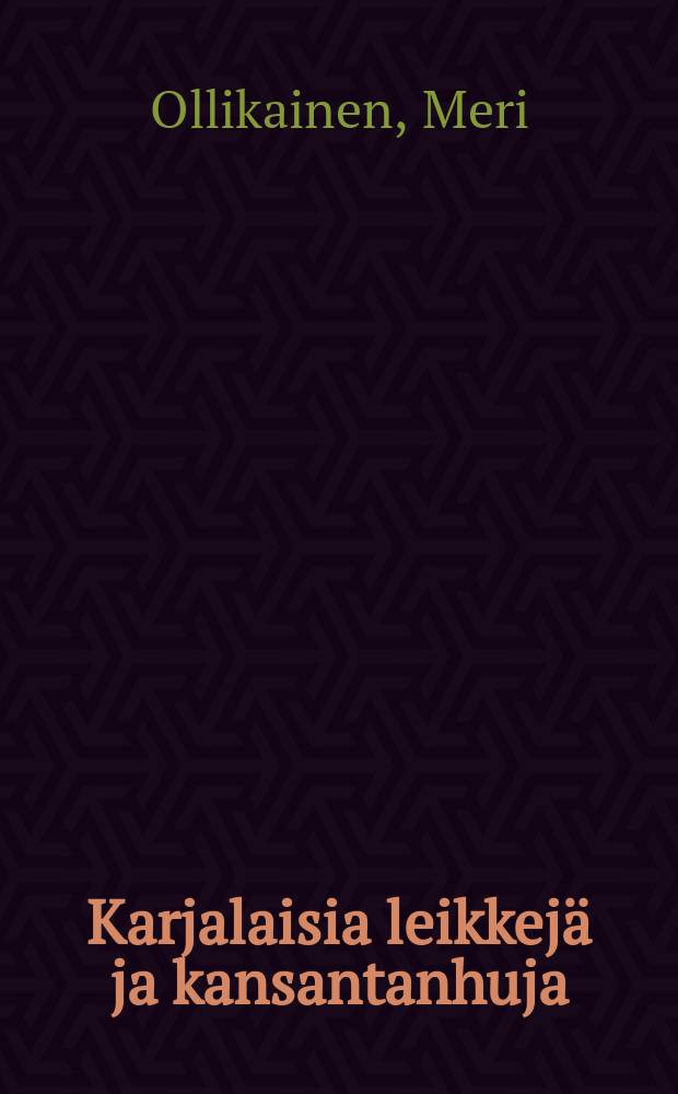 Karjalaisia leikkej&auml; ja kansantanhuja