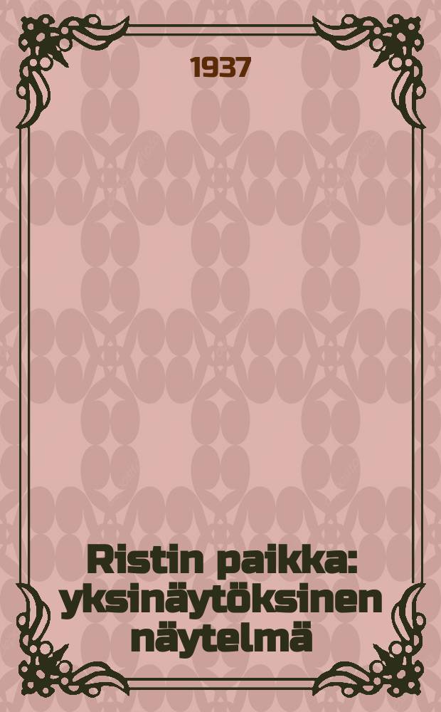 Ristin paikka : yksinäytöksinen näytelmä = Место креста.Пьеса