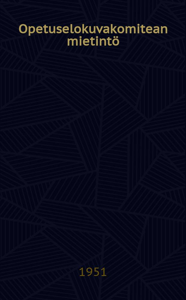 Opetuselokuvakomitean mietint&ouml;