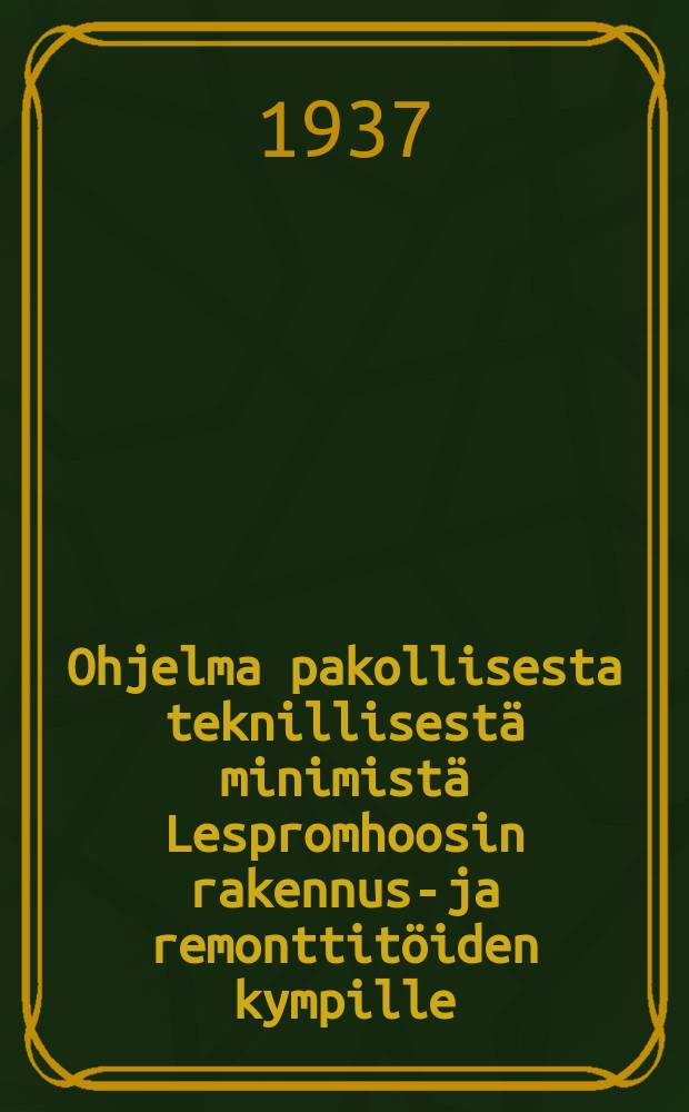 Ohjelma pakollisesta teknillisest&auml; minimist&auml; Lespromhoosin rakennus-ja remonttit&ouml;iden kympille