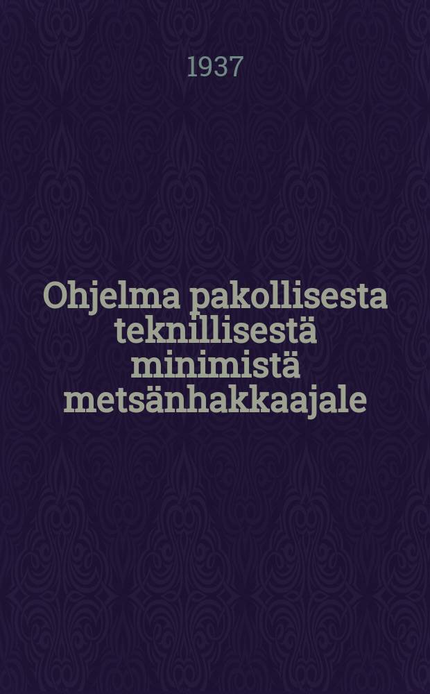 Ohjelma pakollisesta teknillisestä minimistä metsänhakkaajale