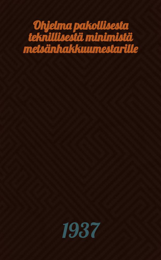 Ohjelma pakollisesta teknillisestä minimistä metsänhakkuumestarille