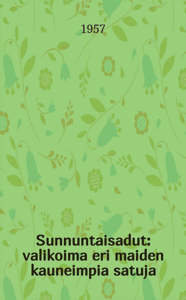 Sunnuntaisadut : valikoima eri maiden kauneimpia satuja