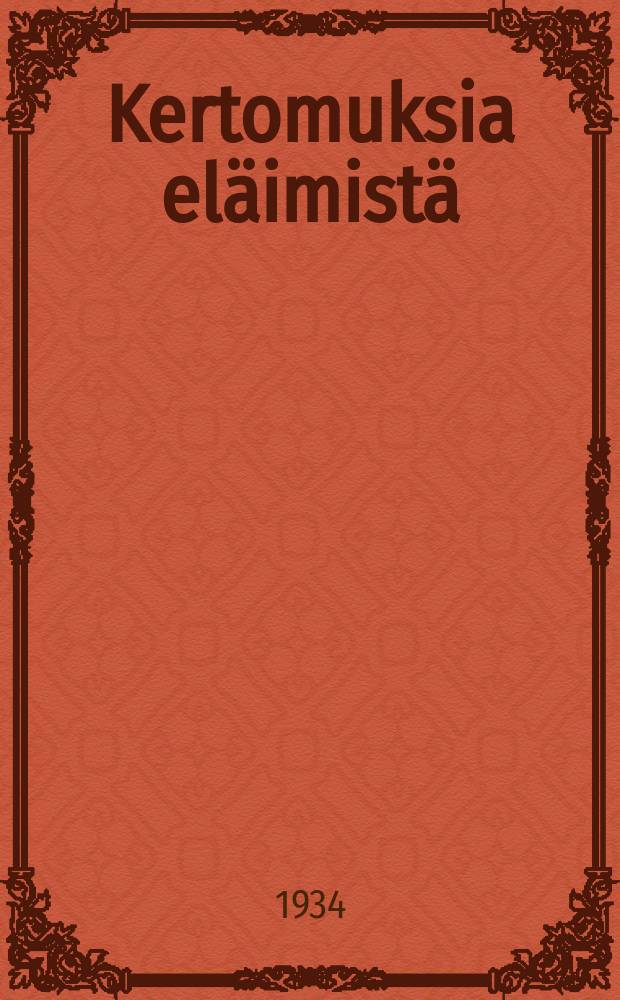 Kertomuksia el&auml;imist&auml; : suomennos